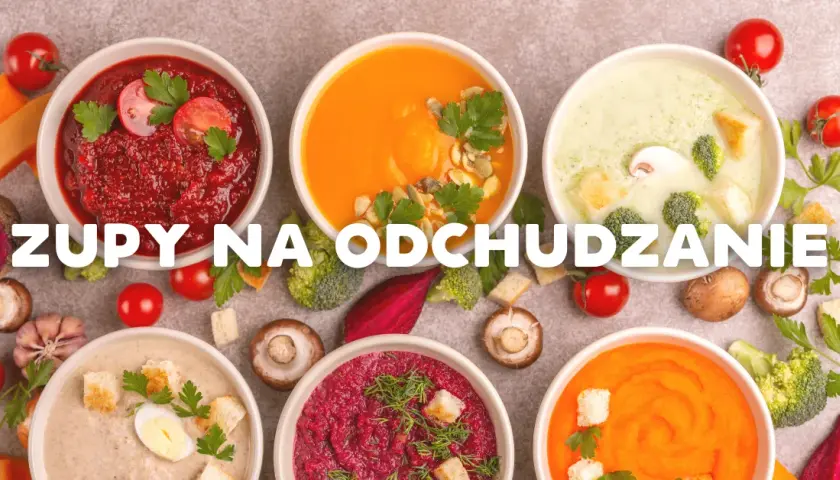 Czy zupy są dietetyczne? Sekrety odchudzania w misce!
